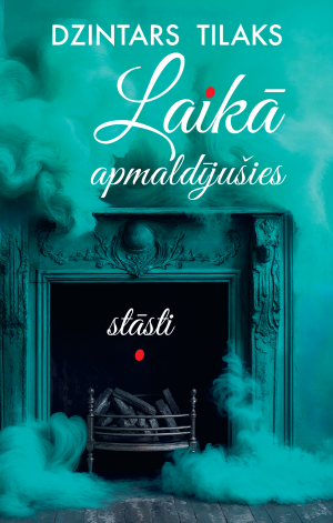 Dzintars Tilaks - Laikā apmaldījušies stāsti