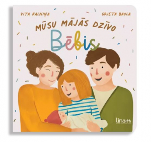 Vita Kalniņa, Grieta Baula - Mūsu mājās dzīvo bēbis