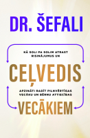 Dr. Šefali Tsabari - Ceļvedis vecākiem. Kā soli pa solim atrast risinājumus un apzināti radīt pilnvērtīgas vecāku un bērnu attiecības