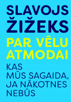 Slavojs Žižeks - Par vēlu atmodai. Kas mūs sagaida, ja nākotnes nebūs