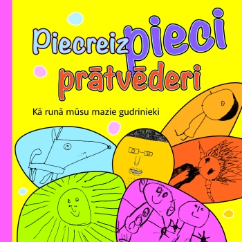 Agneses Strazdas grāmatas &quot;Piecreiz pieci prātvēderi&quot; atvēršanas svētki 7. jūlijā plkst. 17.00