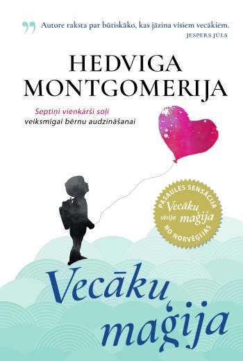 &quot;Vecāku maģija&quot; – septiņi vienkārši soļi veiksmīgai bērnu audzināšanai