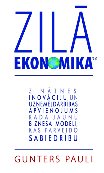 Rīgā ierodas “Zilās Ekonomikas”( Blue Economy) autors - Gunters Pauli!