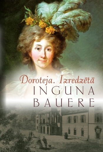 Jauns Ingunas Baueres romāns – “Doroteja. Izredzētā”