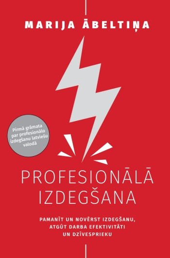 &quot;Profesionālā izdegšana&quot; – palīgs cīņā ar izplatītāko mūsdienu kaiti