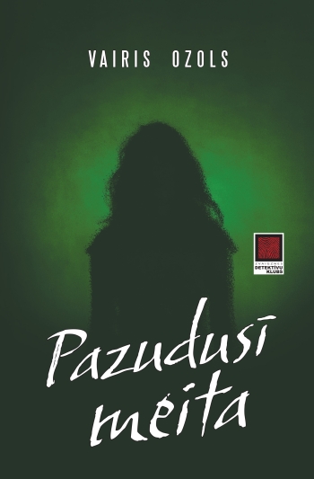 “Pazudusī meita” – jauns latviešu detektīvromāns