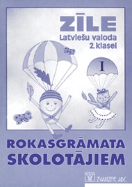 Lejupielādējama rokasgrāmata skolotājiem, I. &quot;Zīle. Latviešu valoda 2. klasei&quot;