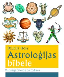 Astroloģijas bībele. Vispusīgs ceļvedis pa zodiaku