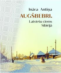 Augšbebri. Latviešu ciems Sibīrijā