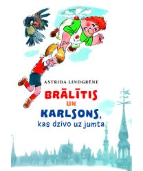 Brālītis un Karlsons, kas dzīvo uz jumta (ar krāsainām ilustrācijām)