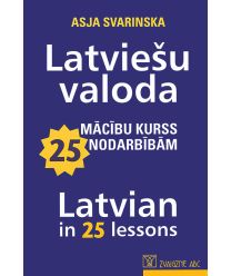 Latviešu valoda. Mācību kurss 25 nodarbībām. Latvian in 25 lessons