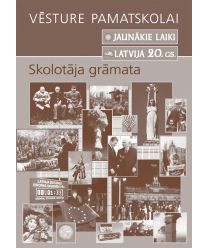 Vēsture pamatskolai. Jaunākie laiki. Latvija 20. gs. Skolotāja grāmata