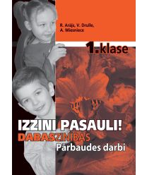 Izzini pasauli! Dabaszinības 1. klasei. Pārbaudes darbi