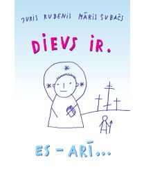 Dievs ir. Es - arī