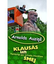 Arnolds Auziņš klausās un smej. Pastāstiņi par latviešu literātiem