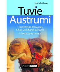 Tuvie Austrumi. Fascinējošie Jordānijas, Sīrijas un Libānas dārgumi. Svētā Zeme Izraēla