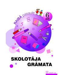 Raibā pasaule. 6 gadi. Skolotāja grāmata