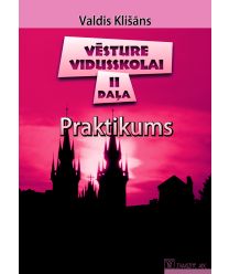 Vēsture vidusskolai, 2. daļa. Praktikums