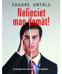 Nelieciet man domāt!