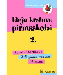 Ideju krātuve pirmsskolai, 2. Rotaļnodarbības 2-5 gadus veciem bērniem