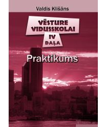 Vēsture vidusskolai, 4. daļa. Praktikums