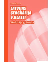 Latvijas ģeogrāfija 9. klasei. Skolotāja grāmata