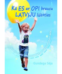 Kā es ar opi braucu Latviju lūkoties