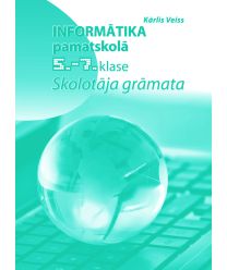 Informātika pamatskolā. 5.-7. klase. Skolotāja grāmata