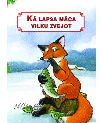 Kā lapsa māca vilku zvejot. Latviešu tautas pasaka