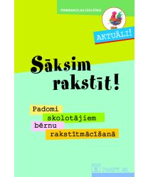 Sāksim rakstīt! Padomi skolotājiem bērnu rakstītmācīšanā