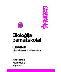 Bioloģija pamatskolai. Cilvēks. Skaidrojošā vārdnīca