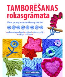 Tamborēšanas rokasgrāmata. Idejas, paraugi un tamborēšanas paņēmieni