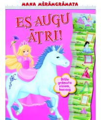 Es augu ātri! (ar princesīti)