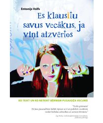 Es klausītu savus vecākus, ja viņi aizvērtos