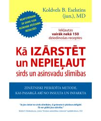 Kā izārstēt un nepieļaut sirds un asinsvadu slimības