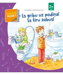 Es gribu uz podiņa! Es tīru zobus! Iepazīsti pasauli, 2+