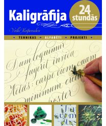 Kaligrāfija 24 stundās. Tehnikas. Alfabēti. Projekti