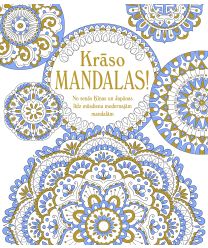 Krāso mandalas! No senās Ķīnas un Japānas līdz mūsdienu modernajām mandalām