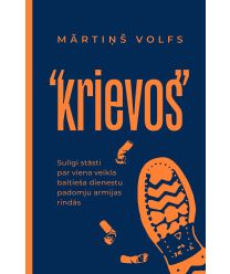 "krievos". Sulīgi stāsti par viena veikla baltieša dienestu padomju armijas rindās