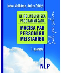 Neirolingvistiskā programmēšana. Mācība par personīgo meistarību. 1. grāmata. Soli pa solim