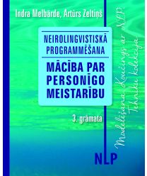 Neirolingvistiskā programmēšana. Mācība par personīgo meistarību. 3. grāmata. Modelēšana. Koučings ar NLP. Tehniku kolekcija