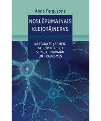 Noslēpumainais klejotājnervs. Kā iemācīt ķermeni atbrīvoties no stresa, traumām un trauksmes