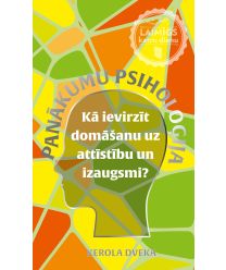 Panākumu psiholoģija. Kā ievirzīt domāšanu uz attīstību un izaugsmi? 