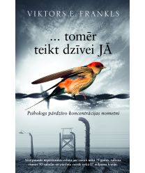 ┤ tomēr teikt dzīvei jā. Psihologs pārdzīvo koncentrācijas nometni