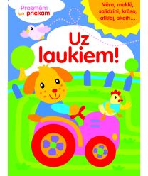 Uz laukiem! Prasmēm un priekam