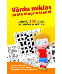 Vārdu mīklas prāta vingrināšanai. Gandrīz 150 mīklu atjautīgam prātam