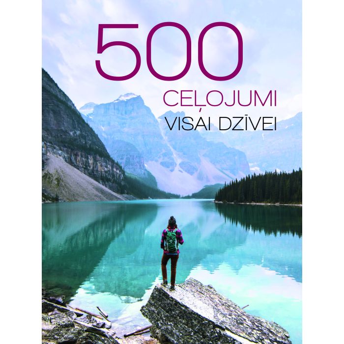 500 ceļojumi visai dzīvei