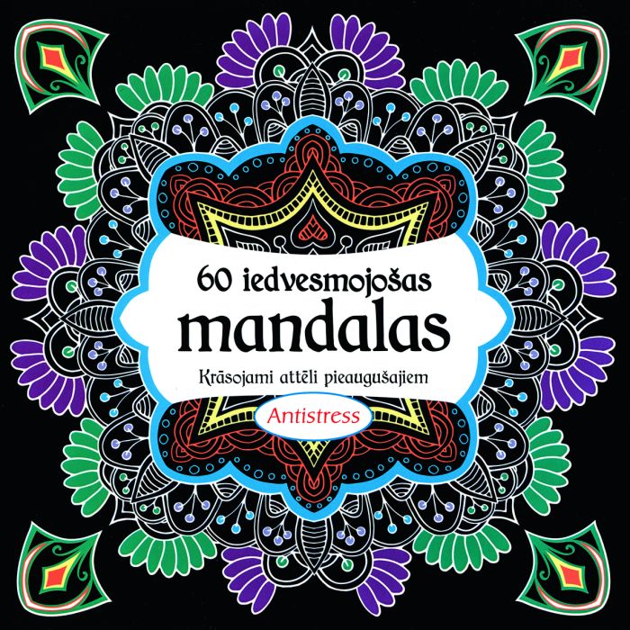 60 iedvesmojošas mandalas. Krāsojami attēli pieaugušajiem