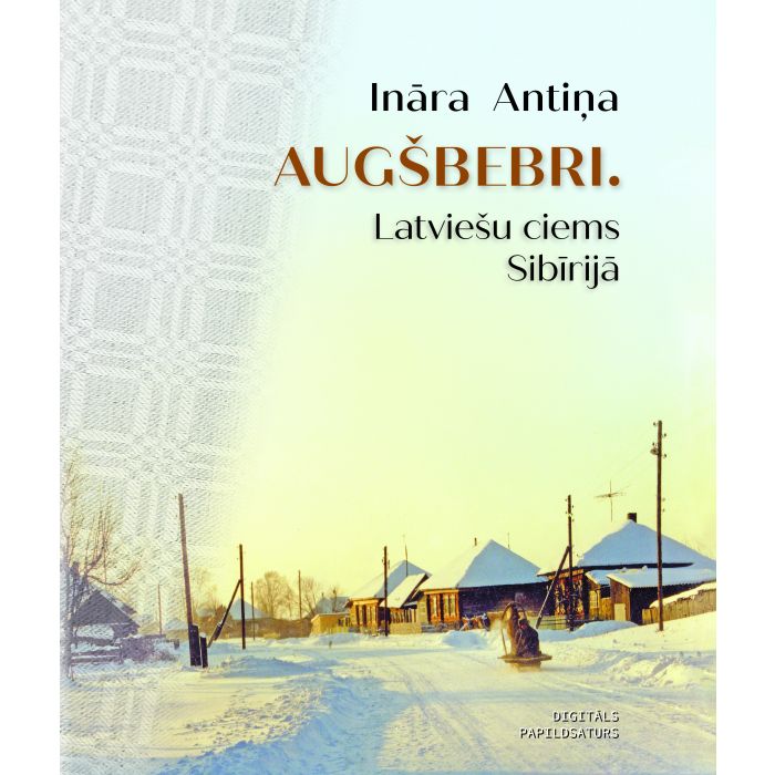 Augšbebri. Latviešu ciems Sibīrijā