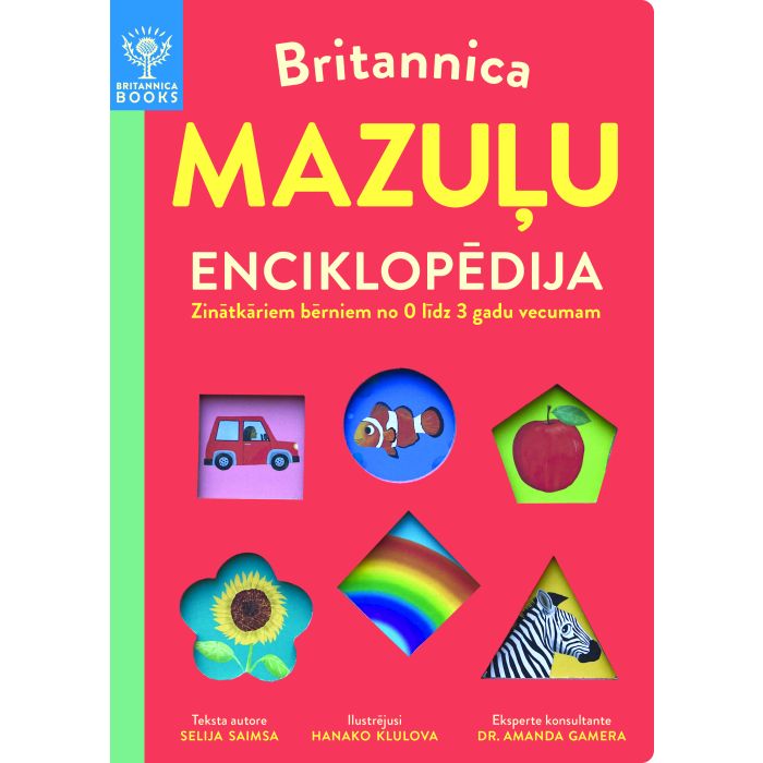 Britannica. Mazuļu enciklopēdija. Zinātkāriem bērniem no 0 līdz 3 gadu vecumam